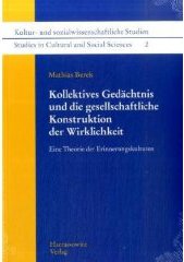 Titel Kollektives Gedächtnis und die gesellschaftliche Konstruktion der Wirklichkeit